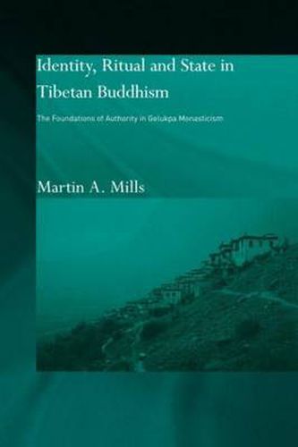 Cover image for Identity, Ritual and State in Tibetan Buddhism: The Foundations of Authority in Gelukpa Monasticism