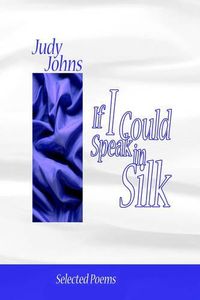 Cover image for If I Could Speak in Silk