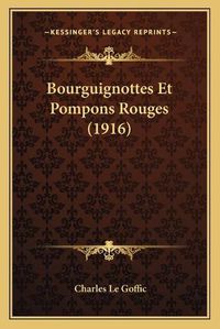 Cover image for Bourguignottes Et Pompons Rouges (1916)