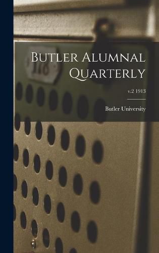 Cover image for Butler Alumnal Quarterly; v.2 1913