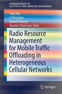 Cover image for Radio Resource Management for Mobile Traffic Offloading in Heterogeneous Cellular Networks