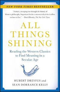 Cover image for All Things Shining: Reading the Western Classics to Find Meaning in a Secular Age