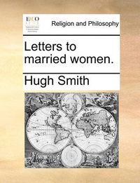 Cover image for Letters to Married Women.