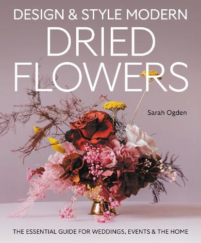 Cover image for Design and Style Modern Dried Flowers