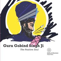 Cover image for Guru Gobind Singh Ji - The Positive Soul