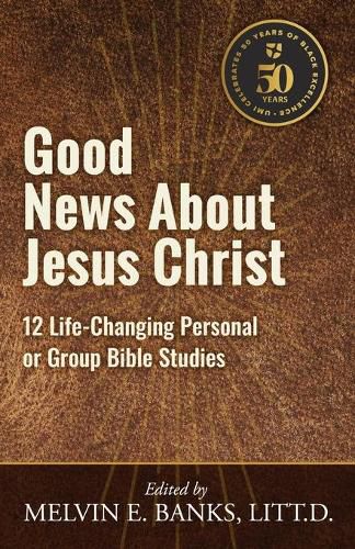 Cover image for Good News About Jesus Christ: 12 Life-Changing Personal or Bible Group Studies