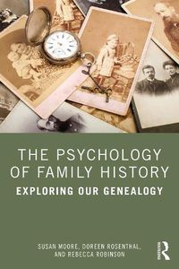 Cover image for The Psychology of Family History: Exploring Our Genealogy