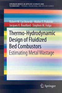 Cover image for Thermo-Hydrodynamic Design of Fluidized Bed Combustors: Estimating Metal Wastage