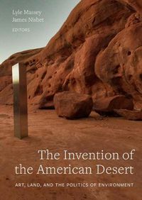 Cover image for The Invention of the American Desert: Art, Land, and the Politics of Environment