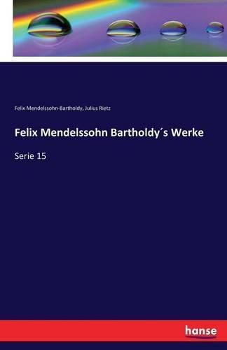 Cover image for Felix Mendelssohn Bartholdys Werke: Serie 15