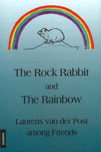 Cover image for Rock Rabbit & the Rainbow: Laurens van der Post Among Friends