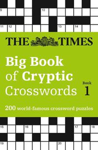 Cover image for The Times Big Book of Cryptic Crosswords Book 1: 200 World-Famous Crossword Puzzles