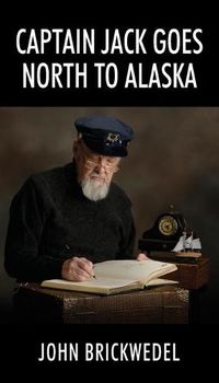 Cover image for Captain Jack Goes North to Alaska