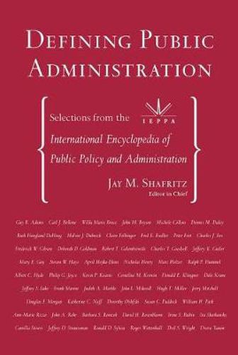 Cover image for Defining Public Administration: Selections from the International Encyclopedia of Public Policy and Administration