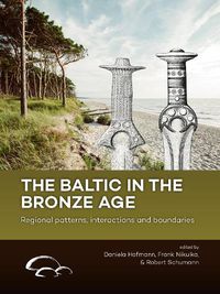 Cover image for The Baltic in the Bronze Age: Regional Patterns, Interactions and Boundaries