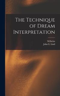 Cover image for The Technique of Dream Interpretation