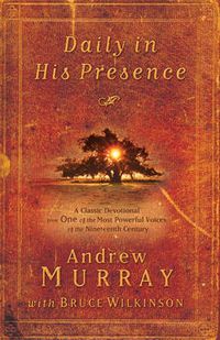 Cover image for Daily in His Presence: A Classic Devotional from One of the Most Powerful Voices of the Nineteenth Century