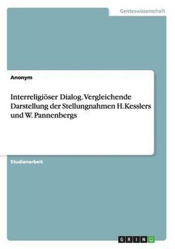 Cover image for Interreligioser Dialog. Vergleichende Darstellung Der Stellungnahmen H.Kesslers Und W. Pannenbergs