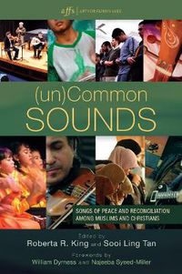 Cover image for (Un)Common Sounds: Songs of Peace and Reconciliation Among Muslims and Christians