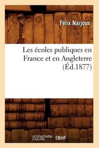 Les Ecoles Publiques En France Et En Angleterre (Ed.1877)