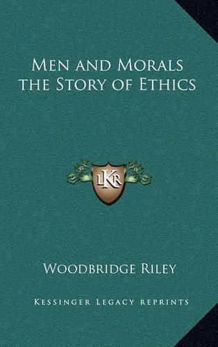 Cover image for Men and Morals the Story of Ethics