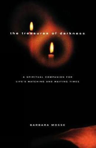 Cover image for The Treasures of Darkness: A Spiritual Companion for Life's Watching and Waiting Times