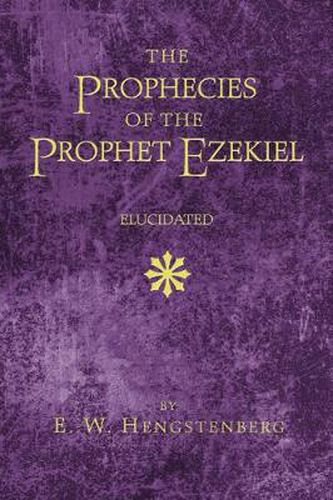 Cover image for The Prophecies of the Prophet Ezekiel Elucidated