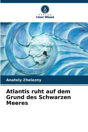 Cover image for Atlantis ruht auf dem Grund des Schwarzen Meeres