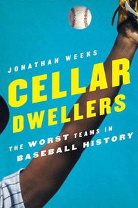 Cover image for Cellar Dwellers: The Worst Teams in Baseball History