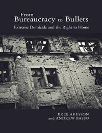 Cover image for From Bureaucracy to Bullets: Extreme Domicide and the Right to Home