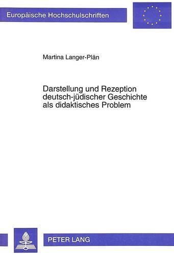 Cover image for Darstellung Und Rezeption Deutsch-Juedischer Geschichte ALS Didaktisches Problem