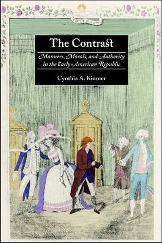 Cover image for The Contrast: Manners, Morals, and Authority in the Early American Republic