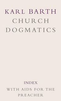 Cover image for Church Dogmatics: Volume 5 - Index, with Aids to the Preacher