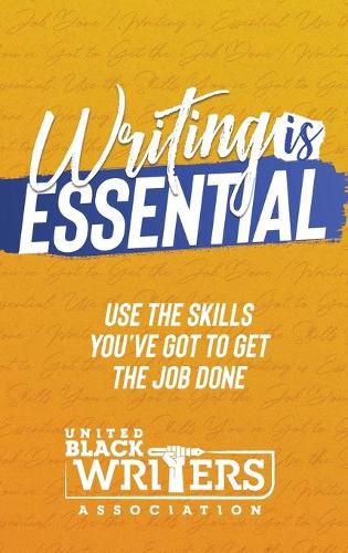 Cover image for Writing is Essential: How to Use What You've Got to Get the Job Done