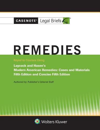 Casenote Legal Briefs for Remedies, Keyed to Laycock and Hasan