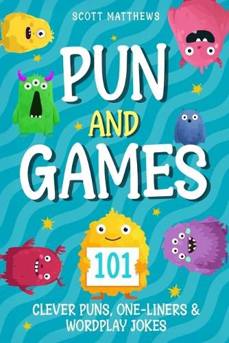 Cover image for Pun and Games - 101 Clever Puns, One-Liners & Wordplay Jokes
