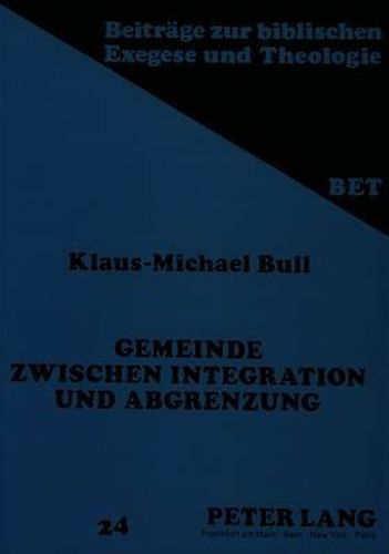 Gemeinde Zwischen Integration Und Abgrenzung: Ein Beitrag Zur Frage Nach Dem Ort Der Joh Gemeinde(n) in Der Geschichte Des Urchristentums