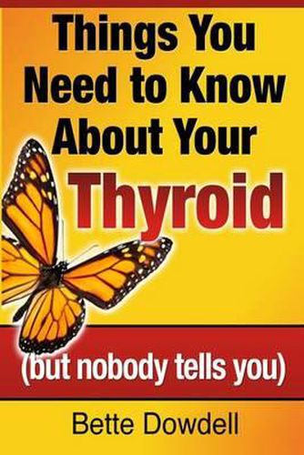 Cover image for Things You Need to Know About Your Thyroid: (but nobody tells you)