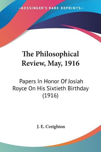 Cover image for The Philosophical Review, May, 1916: Papers in Honor of Josiah Royce on His Sixtieth Birthday (1916)