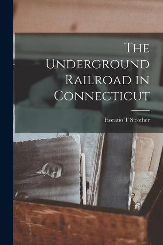 Cover image for The Underground Railroad in Connecticut