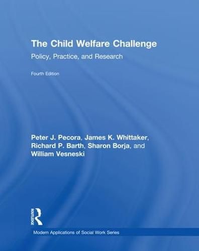 The Child Welfare Challenge: Policy, Practice, and Research