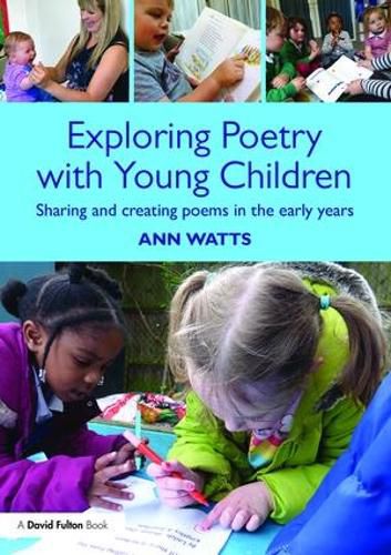 Cover image for Exploring Poetry with Young Children: Sharing and creating poems in the early years