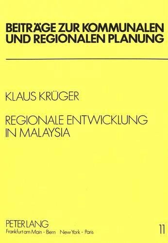 Cover image for Regionale Entwicklung in Malaysia: Theoretische Grundlagen, Empirischer Befund Und Regionalpolitische Schlussfolgerungen