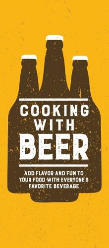 Cover image for Cooking with Beer: Add Flavor and Fun to Your Food with Everyone's Favorite Beverage