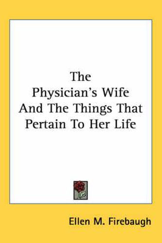 Cover image for The Physician's Wife and the Things That Pertain to Her Life