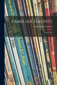 Cover image for Familiar Haunts: Fairy Tales