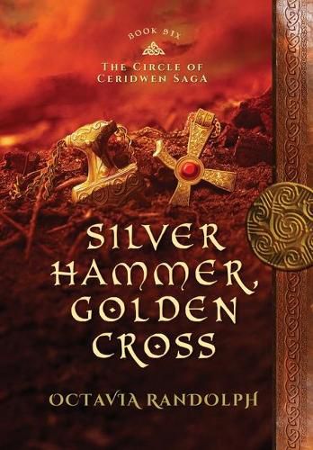 Cover image for Silver Hammer, Golden Cross: Book Six of The Circle of Ceridwen Saga