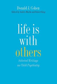 Cover image for Life Is with Others: Selected Writings on Child Psychiatry