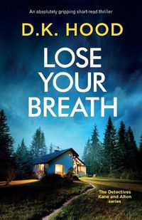 Cover image for Lose Your Breath: An absolutely gripping short-read thriller