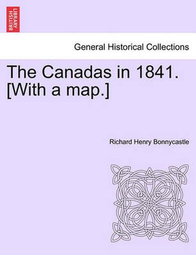 Cover image for The Canadas in 1841. [With a Map.]